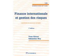 Finance internationale et gestion des risques , 7e ed. - questions et exercices corriges Questions et exercices corrigés - Roy Simon - Economica - relié - Etude
