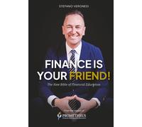 Finance is Your Friend!: The New Bible of Financial Education