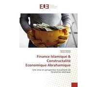 Finance Islamique & Constructalite economique Abrahamique Une mise en perspective musulmane de l'economie islamique - Patrick Kalason - Universitaires Europeennes - broché - Essai