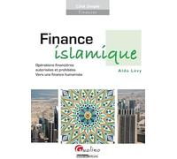 FINANCE ISLAMIQUE: OPÉRATIONS FINANCIÈRES AUTORISÉES ET PROHIBÉES - VERS UNE FINANCE HUMANISTE