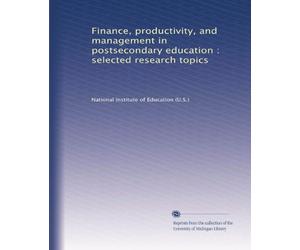 Finance, productivity, and management in postsecondary education : selected research topics