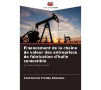 Financement De La Chaîne De Valeur Des Entreprises De Fabrication D'huile Comestible (French Edition)