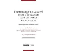 Financement de la santé et de l'éducation dans un monde en mutation Quelles approches au Maroc et en France ? Actes des colloques des 26 septembre 2020 et 5 décembre 2020 organisés à Rabat par le mini