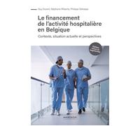 Financement de l'activité hospitalière en Belgique Contexte, situation actuelle et perspectives - Guy Durant - Mardaga - broché - Etude