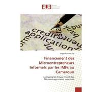Financement des Microentrepreneurs Informels par les IMFs au Cameroun - Serge MESSOMO ELLE - Universitaires Europeennes - broché - Livre