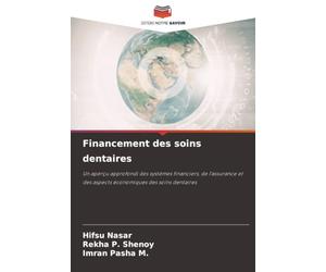 Financement des soins dentaires: Un aperçu approfondi des systèmes financiers, de l'assurance et des aspects économiques des soins dentaires