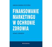 Financement du marketing dans les soins de santé (2e éd. rééditée) - Bukowska-Piestrzyńska Agnieszka (Literatur, Marketing auf Polnisch)