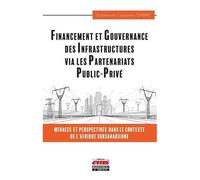 Financement Et Gouvernance Des Infrastructures Via Les Partenariats Public-Privé - Menaces Et Perspectives Dans Le Contexte De L'afrique Subsaharienne