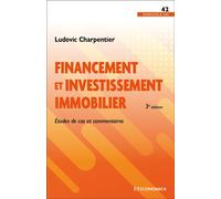Financement et investissement immobilier Études de cas et commentaires - 3ème édition - Ludovic Charpentier - Economica - broché - Etude