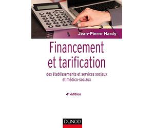 Financement et tarification des établissements et services sociaux et médico-sociaux - 4e éd.