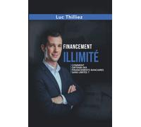 Financement illimité: Comment obtenir des financements bancaires sans limite ?