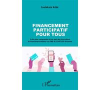 Financement participatif pour tous 9 clés pour comprendre et tirer parti des innovations du financement dédiées aux PME et STARTUPS africaines - Soulakata Kébé - L'harmattan - broché - Guide