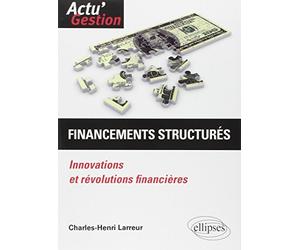 Financements structurés: Innovations et révolutions financières