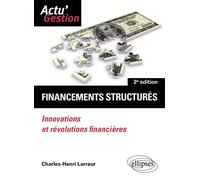 Financements structurés Innovations et révolutions financières - Charles-Henri Larreur - Ellipses - broché - Etude