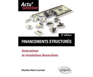 Financements structurés Innovations et révolutions financières - Charles-Henri Larreur - Ellipses - broché - Etude