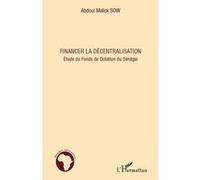 Abdoul Malick Sow – Financer la décentralisation – Étude du Fonds de Dotation du Sénégal – Broché