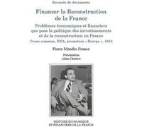 Financer la Reconstruction de la France Alain Chatriot (Auteur), Pierre Mendès France (Auteur)