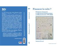 Financer le culte ? Pétitions citoyennes et affirmation démocratique au Massachusetts, 1776-1833 - Isabelle Sicard - Sorbonne Universite Presses - broché - Essai