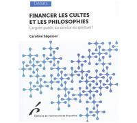 Financer Les Cultes Et Les Philosophies - L'argent Public Au Service Du Spirituel ?