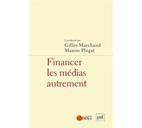 Financer les médias autrement - Gilles Marchand - Puf - broché - Essai