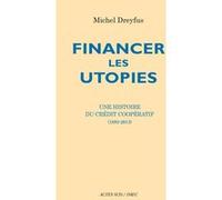 Financer les utopies Eric Belouet (Editeur du volume), Michel Dreyfus (Auteur)