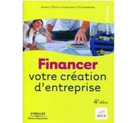 Financer votre création d'entreprise APCE (Auteur)