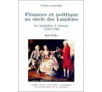 Finances Et Politique Au Siècle Des Lumières - Le Ministère L'averdy, 1763-1768