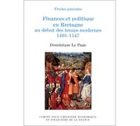 Finances et politique en bretagne au début des temps modernes, 1491-1547 - étude d'un processus d'intégration au royaume de France - Dominique Le Page - Igpde Cheff - Livre