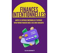 Finances Intentionnelles: Arrêtez les dépenses émotionnelles et reprenez votre pouvoir financier grâce à des choix conscients