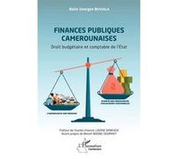 Finances publiques camerounaises Alain Georges Bessala (Auteur), Charles Etienne Lekene Donfack (Préface), Benoît Ndong Soumhet (Avant-propos)