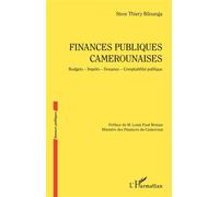 Finances publiques camerounaises Budgets - Impôts - Douanes - Comptabilité publique - Stève Thiery Bilounga - L'harmattan - broché - Etude