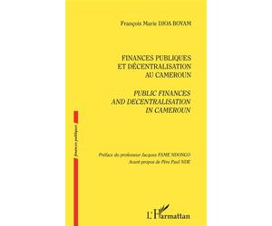 Finances publiques et décentralisation au Cameroun Public finances and decentralisation in Cameroun - François Marie Djoa Boyam - L'harmattan - broché - Etude