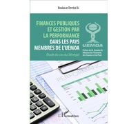 Finances publiques et gestion par la perfomance dans l'UEMOA – Etude du cas du Sénégal – L'Harmattan