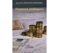 Finances publiques La Loi Organique relative aux Lois de Finances (LOLF) en République du Congo - Jean d’Arc Doniama Moukoko - L'harmattan - broché - Etude