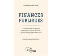 Finances publiques. La modernisation de la gestion des finances publiques en Guinée d'après la loi organique du 6 août 2012 - Mamadou Gando Bah - L'harmattan - broché - Etude