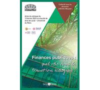 Finances publiques, quel rôle dans la transition écologique?: Actes du colloque du 13 février 2023 à la faculté de droit de Laval - Université du Mans