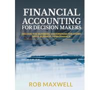 Financial Accounting for Decision Makers 2026 Executive Hardcover Edition: Master Business Finance, Cash Flow & Strategic Analysis for Smarter Decisions