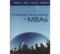 Financial Accounting for MBAs, 3rd Edition by Peter D. Easton, John J. Wild, Robert F. Halsey, Mary Lea Mc [Cambridge Business Pub.,2007] [Hardcover] 3rd Edition