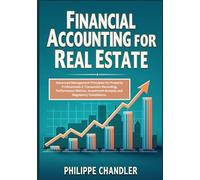 Financial Accounting for Real Estate: Advanced Management Principles for Property Professionals || Transaction Recording, Performance Metrics, Investment Analysis and Regulatory Compliance.