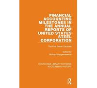 Financial Accounting Milestones In The Annual Reports Of United States Steel Corporation