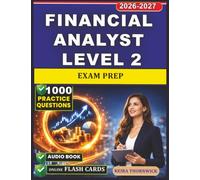 Financial Analyst Level 2 Exam Prep: Quantitative Finance Foundations, Business Finance Principles, and 1000 Exam-Style Practice Questions for Financial Planners and Finance Professionals