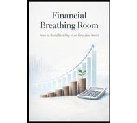 Financial Breathing Room: How to Build Stability in an Unstable World