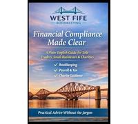 Financial Compliance Made Clear: A Plain English Guide for Sole Traders, Small Businesses and Charities