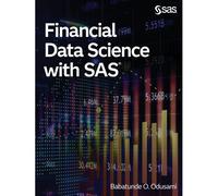 Financial Data Science With Sas
