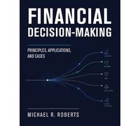 Financial Decision-Making Principles, Applications, and Cases - Michael R Roberts - The MIT Press - ebook (ePub) - Livre