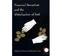 Financial Derivatives and the Globalization of Risk by Edward LiPuma Benjamin Lee, Edward Lipuma (Auteur)