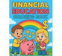 Financial Education Coloring Book: For kids: Financial Education Coloring Book for Kids: Fun Money Lessons on Saving, Budgeting & Smart Spending