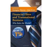 Financial Elites and Transnational Business: Who Rules the World? - [Livre en VO] Georgina Murray, John Scott (Auteur)