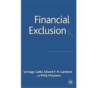 Financial Exclusion, Palgrave Macmillan Studies in Banking and Financial Institutions Carbo Santiago, Edward P.M. Gardener, Philip Molyneux, Santiago Carbo (Auteur)