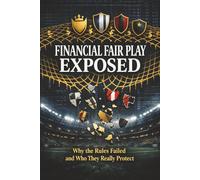 Financial Fair Play Exposed: Why the Rules Failed and Who They Really Protect